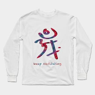 Keep Meditating om art Long Sleeve T-Shirt